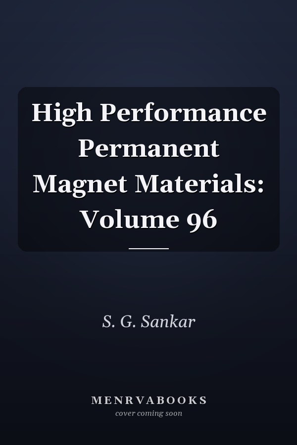 High Performance Permanent Magnet Materials: Volume 96