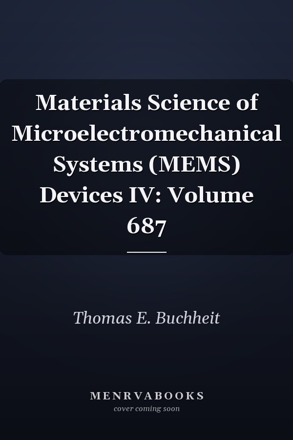 Materials Science of Microelectromechanical Systems (MEMS) Devices IV: Volume 687
