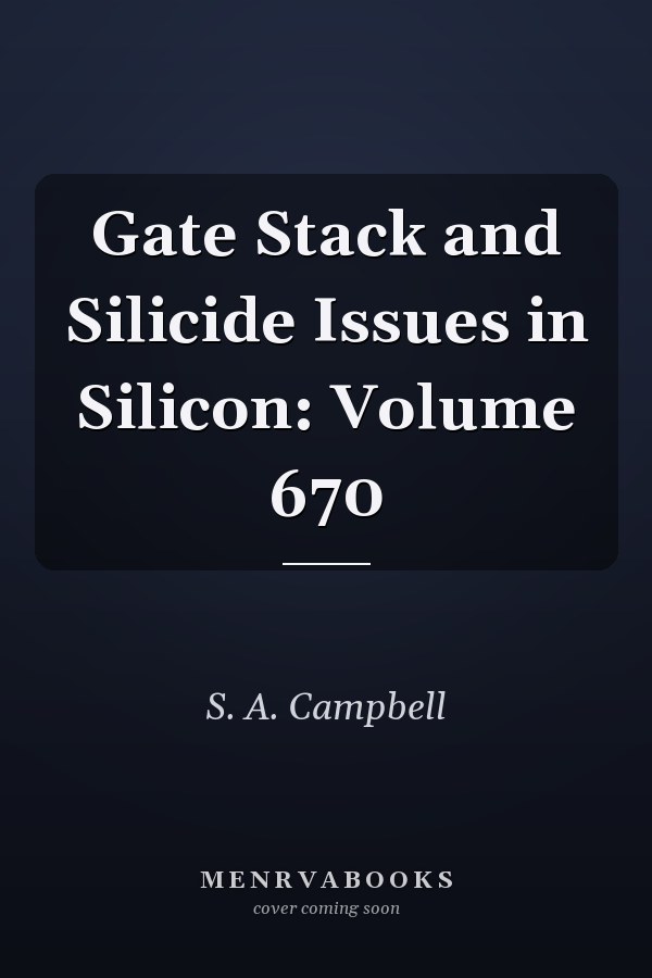 Gate Stack and Silicide Issues in Silicon: Volume 670