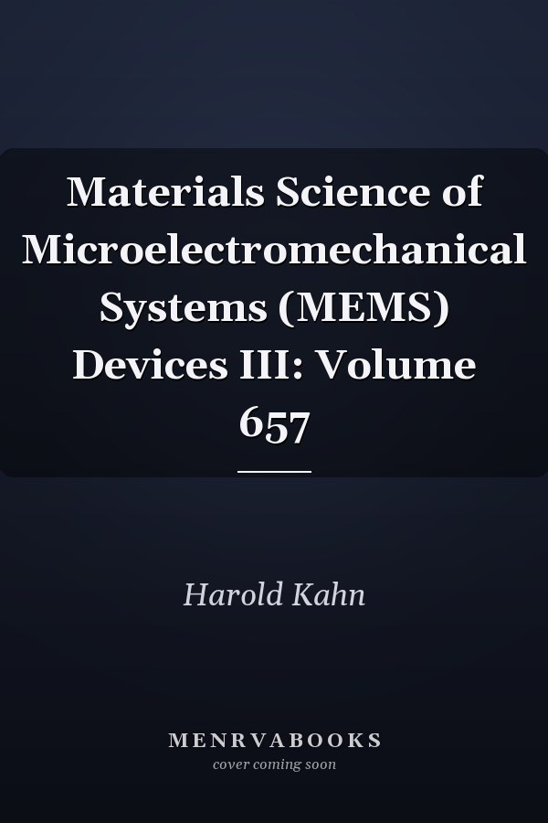 Materials Science of Microelectromechanical Systems (MEMS) Devices III: Volume 657