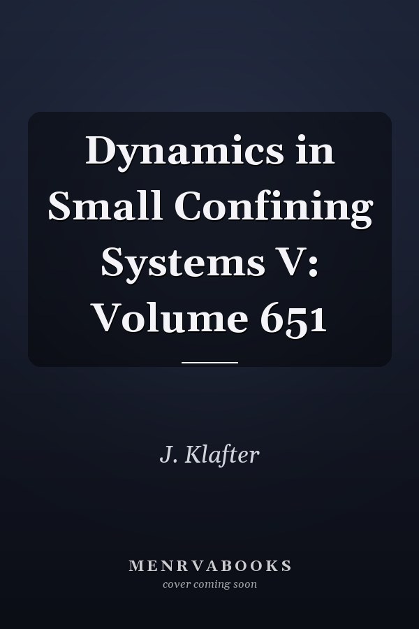 Dynamics in Small Confining Systems V: Volume 651