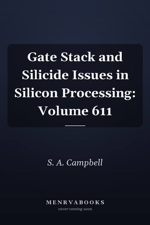 Gate Stack and Silicide Issues in Silicon Processing: Volume 611
