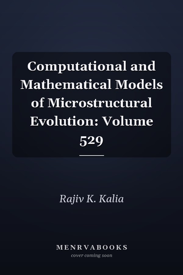 Computational and Mathematical Models of Microstructural Evolution: Volume 529