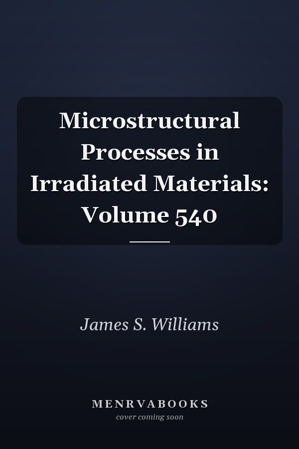 Microstructural Processes in Irradiated Materials: Volume 540