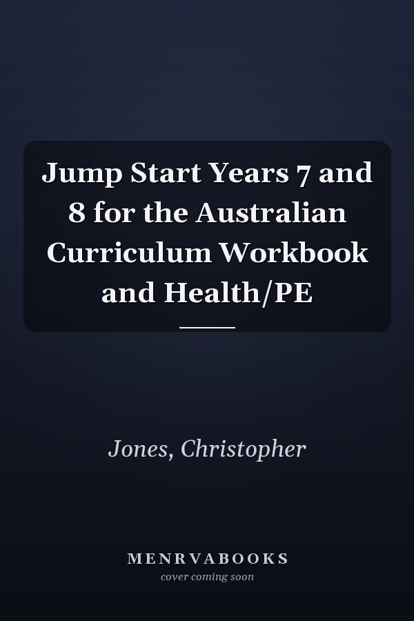 Jump Start Years 7 and 8 for the Australian Curriculum Workbook and Health/PE