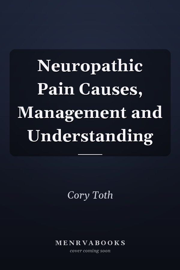Neuropathic Pain Causes, Management and Understanding