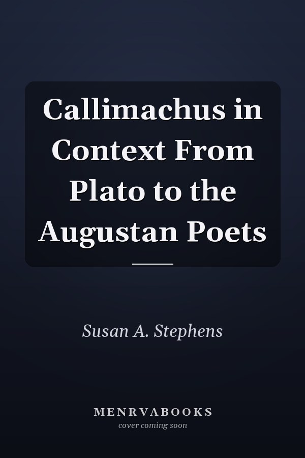 Callimachus in Context From Plato to the Augustan Poets