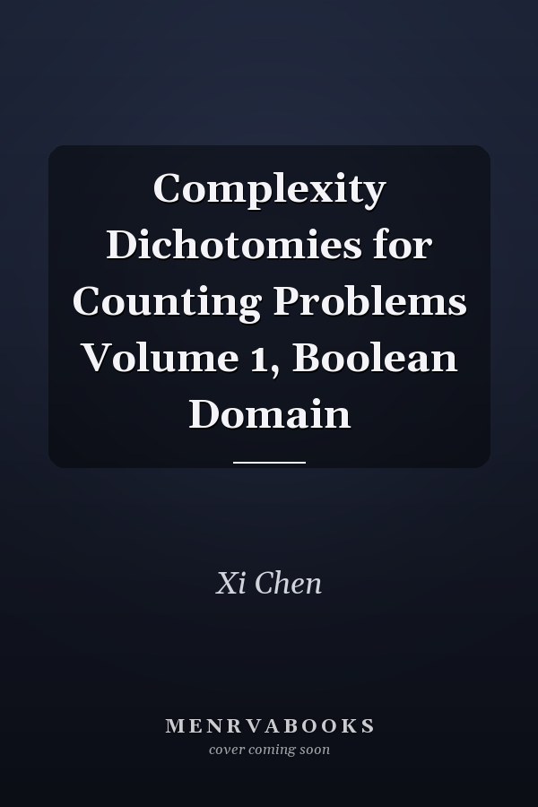 Complexity Dichotomies for Counting Problems Volume 1, Boolean Domain