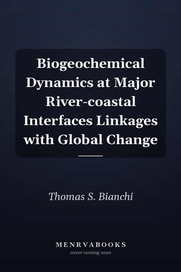 Biogeochemical Dynamics at Major River-coastal Interfaces Linkages with Global Change