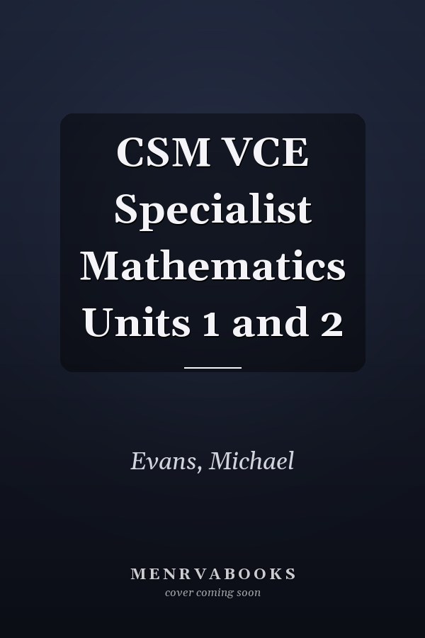 CSM VCE Specialist Mathematics Units 1 and 2
