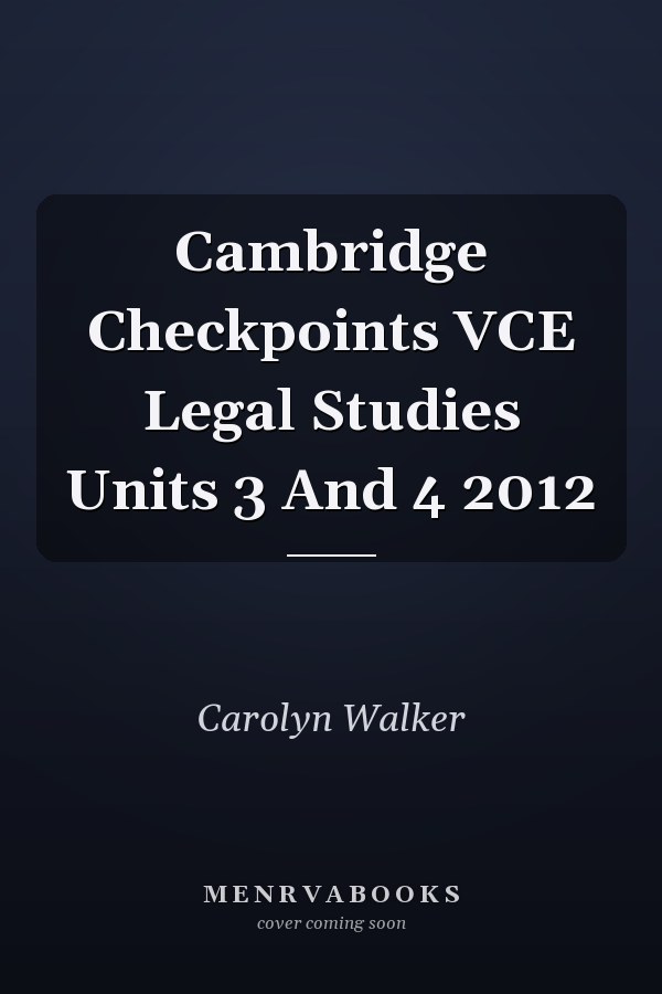 Cambridge Checkpoints VCE Legal Studies Units 3 And 4 2012