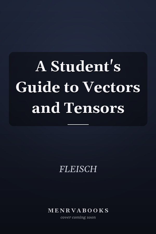 A Student's Guide to Vectors and Tensors