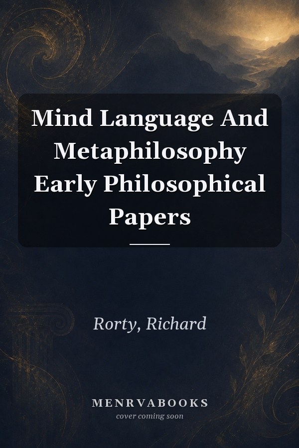 Mind Language And Metaphilosophy Early Philosophical Papers