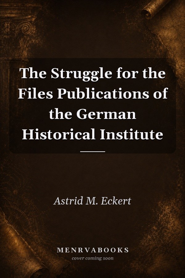The Struggle for the Files
            
                Publications of the German Historical Institute