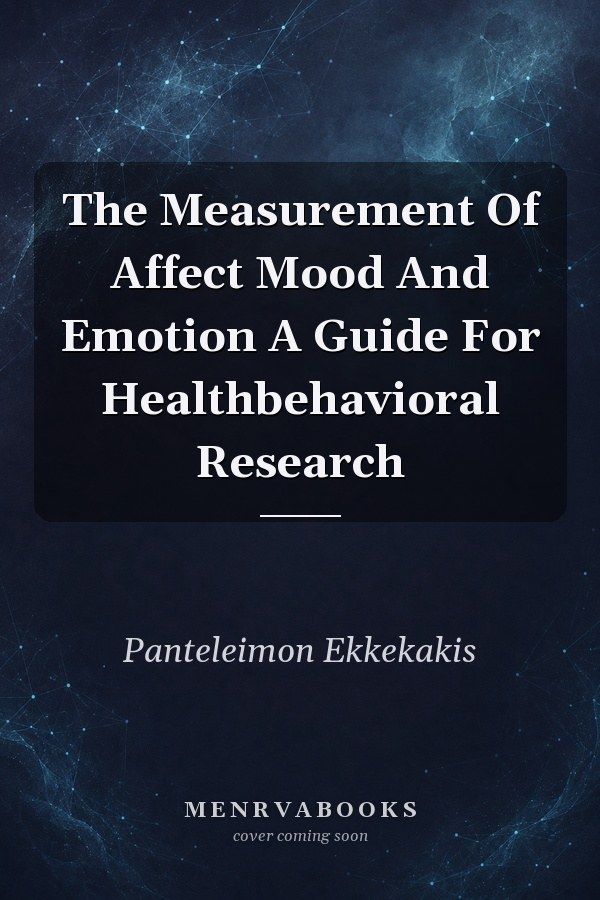 The Measurement Of Affect Mood And Emotion A Guide For Healthbehavioral Research