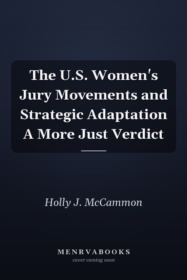 The U.S. Women's Jury Movements and Strategic Adaptation A More Just Verdict