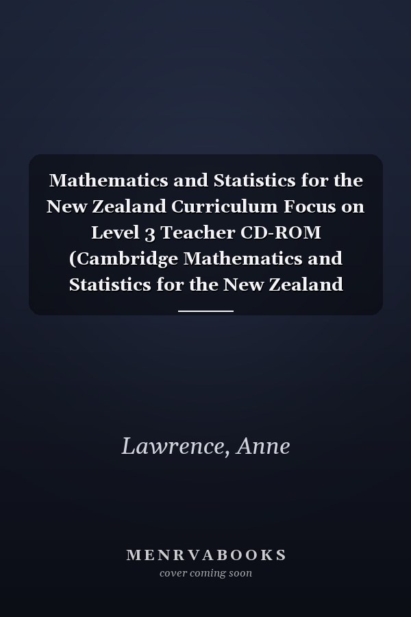 Mathematics and Statistics for the New Zealand Curriculum Focus on Level 3 Teacher CD-ROM (Cambridge Mathematics and Statistics for the New Zealand Curriculum)