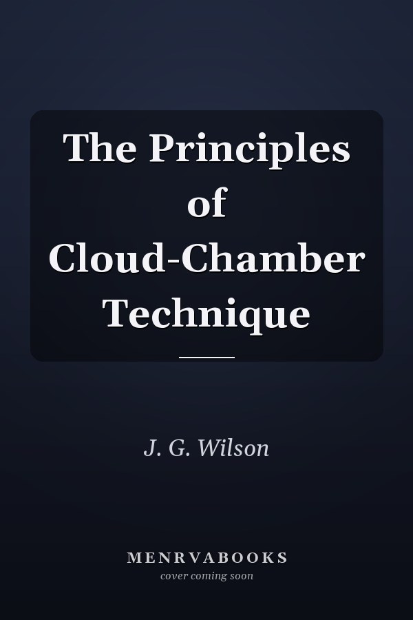 The Principles of Cloud-Chamber Technique