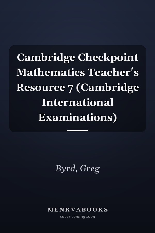 Cambridge Checkpoint Mathematics Teacher's Resource 7 (Cambridge International Examinations)