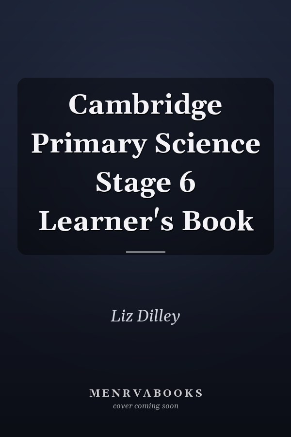 Cambridge Primary Science Stage 6 Learner's Book