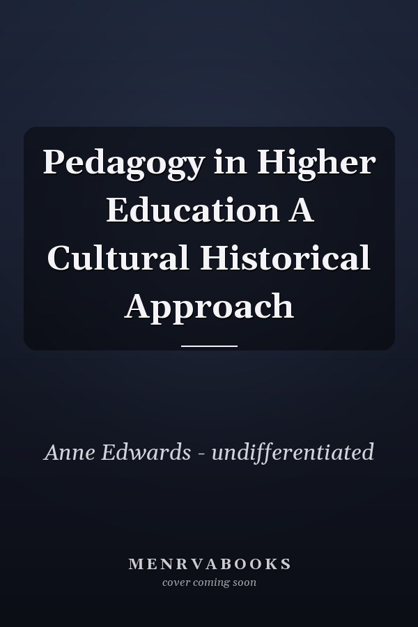 Pedagogy in Higher Education A Cultural Historical Approach