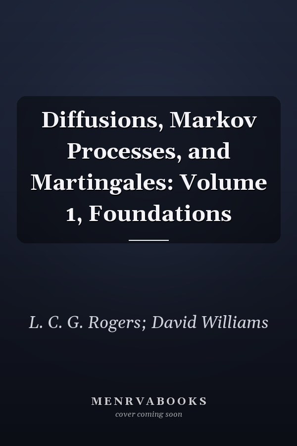Diffusions, Markov Processes, and Martingales: Volume 1, Foundations