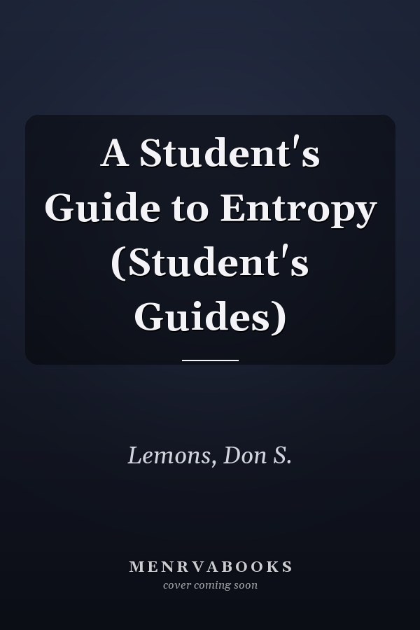 A Student's Guide to Entropy (Student's Guides)