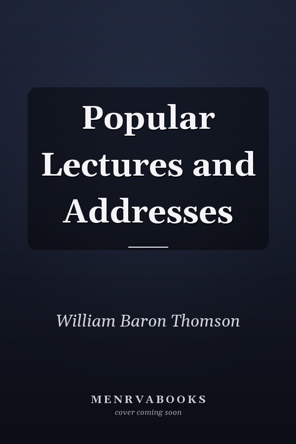 Popular Lectures and Addresses