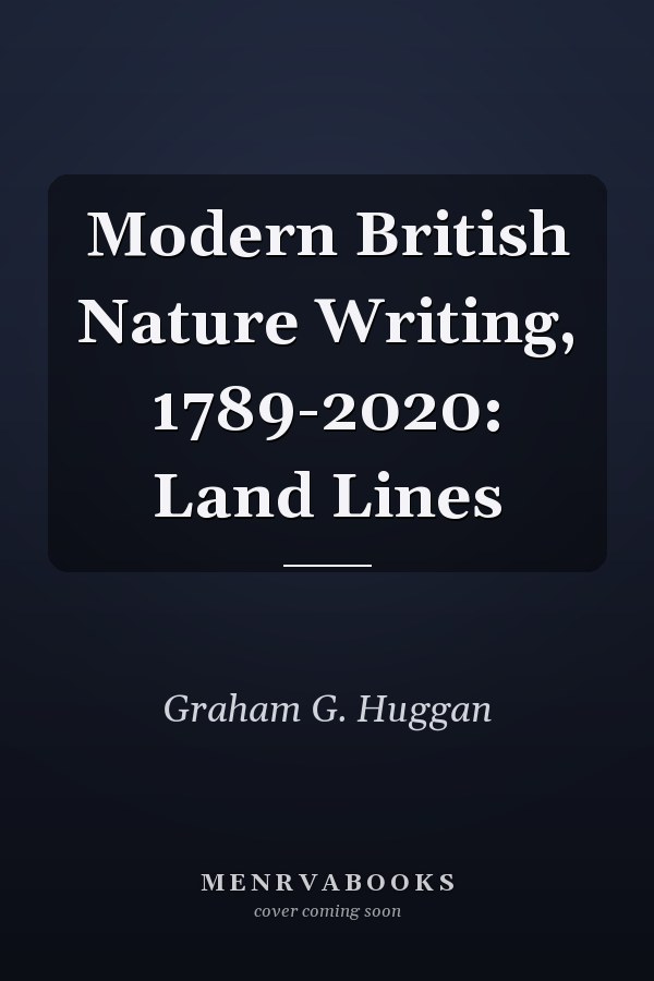 Modern British Nature Writing, 1789-2020: Land Lines