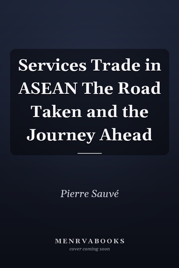 Services Trade in ASEAN The Road Taken and the Journey Ahead