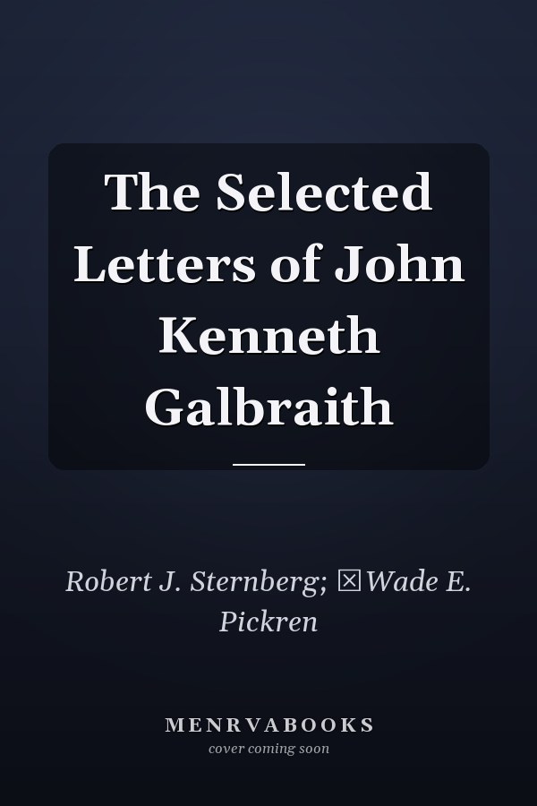 The Selected Letters of John Kenneth Galbraith