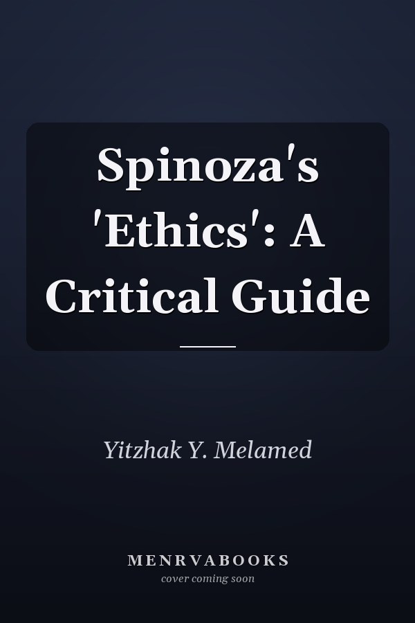 Spinoza's 'Ethics': A Critical Guide