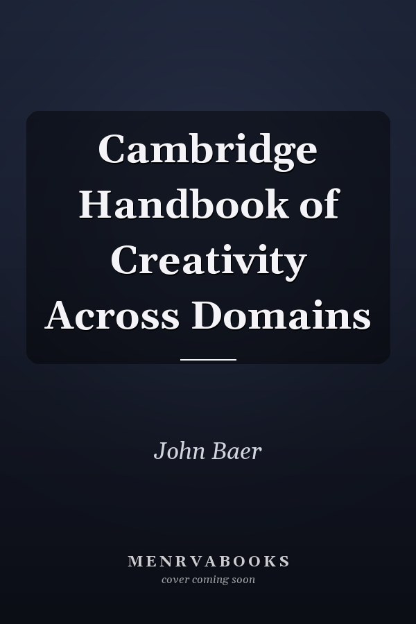 Cambridge Handbook of Creativity Across Domains