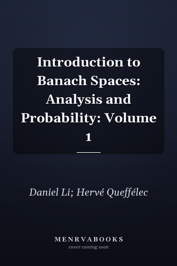 Introduction to Banach Spaces: Analysis and Probability: Volume 1