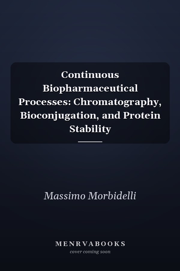 Continuous Biopharmaceutical Processes: Chromatography, Bioconjugation, and Protein Stability