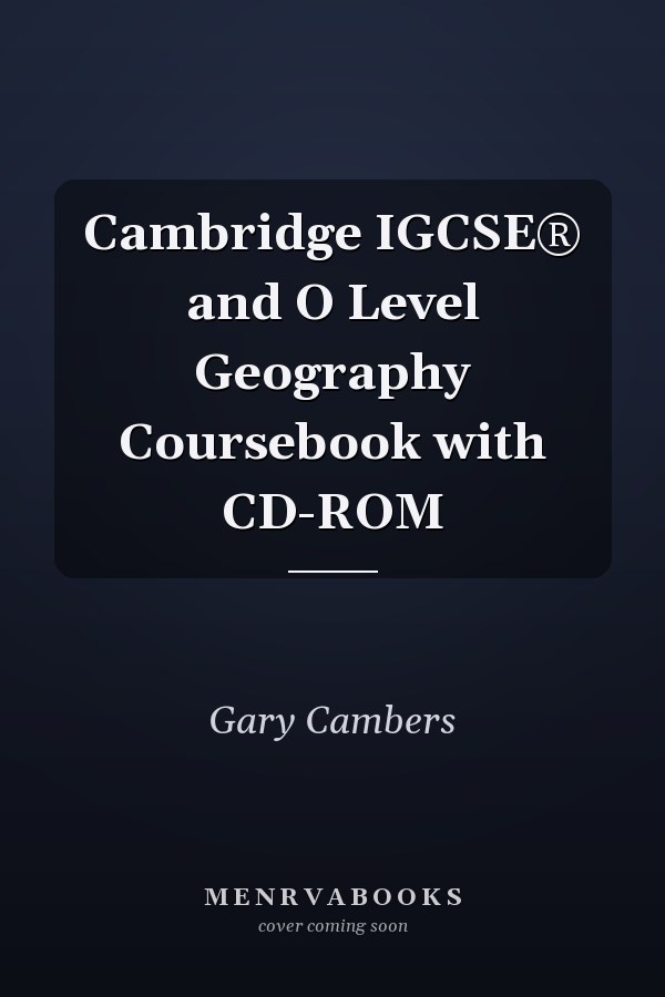 Cambridge IGCSE® and O Level Geography Coursebook with CD-ROM
