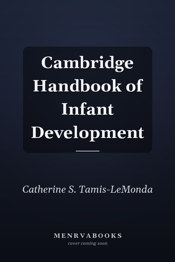 Cambridge Handbook of Infant Development