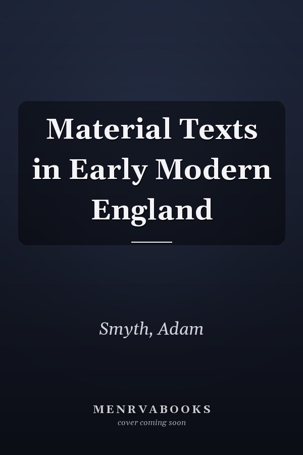 Material Texts in Early Modern England