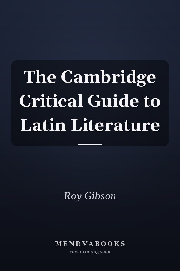 The Cambridge Critical Guide to Latin Literature