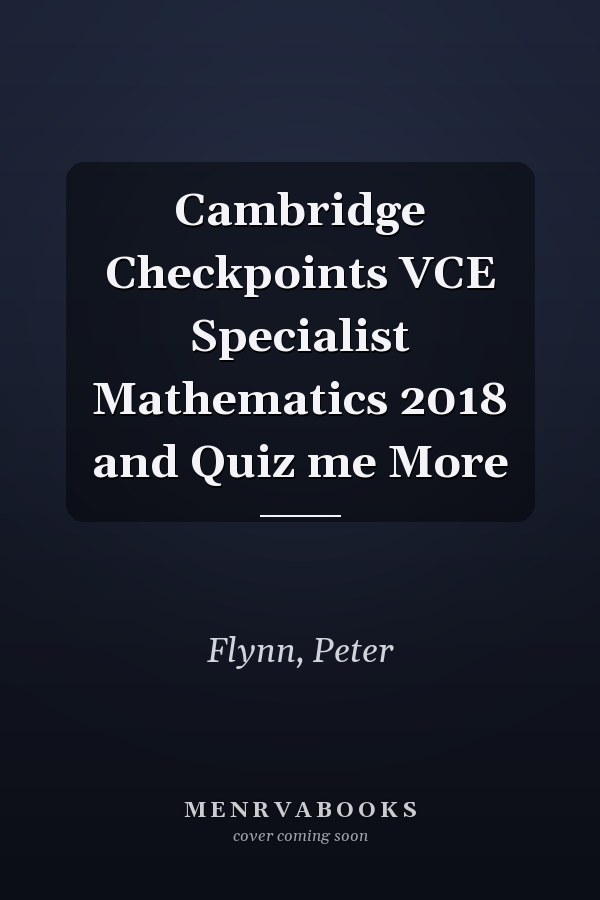 Cambridge Checkpoints VCE Specialist Mathematics 2018 and Quiz me More
