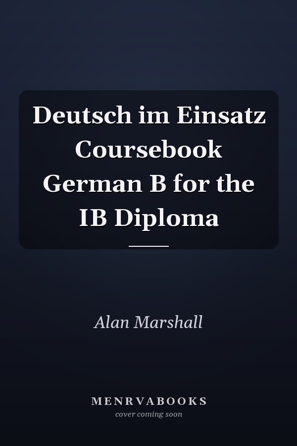 Deutsch im Einsatz Coursebook German B for the IB Diploma