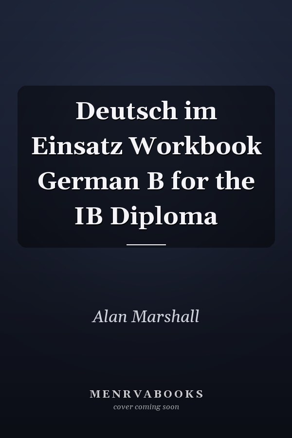Deutsch im Einsatz Workbook German B for the IB Diploma