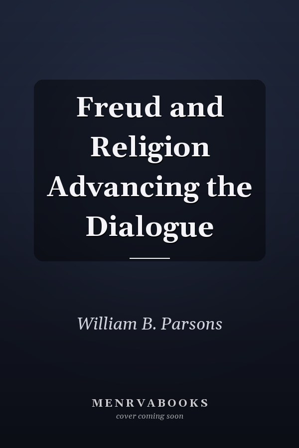 Freud and Religion Advancing the Dialogue