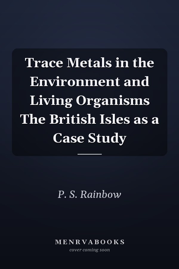 Trace Metals in the Environment and Living Organisms The British Isles as a Case Study