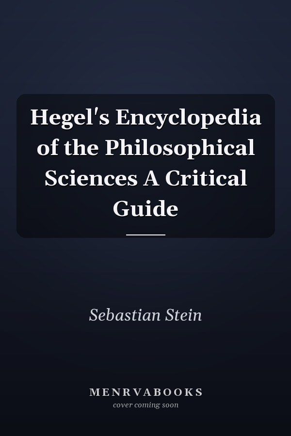 Hegel's Encyclopedia of the Philosophical Sciences A Critical Guide