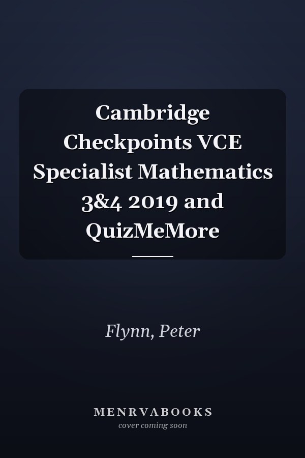 Cambridge Checkpoints VCE Specialist Mathematics 3&4 2019 and QuizMeMore