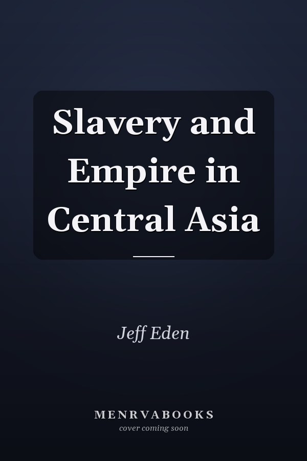 Slavery and Empire in Central Asia
