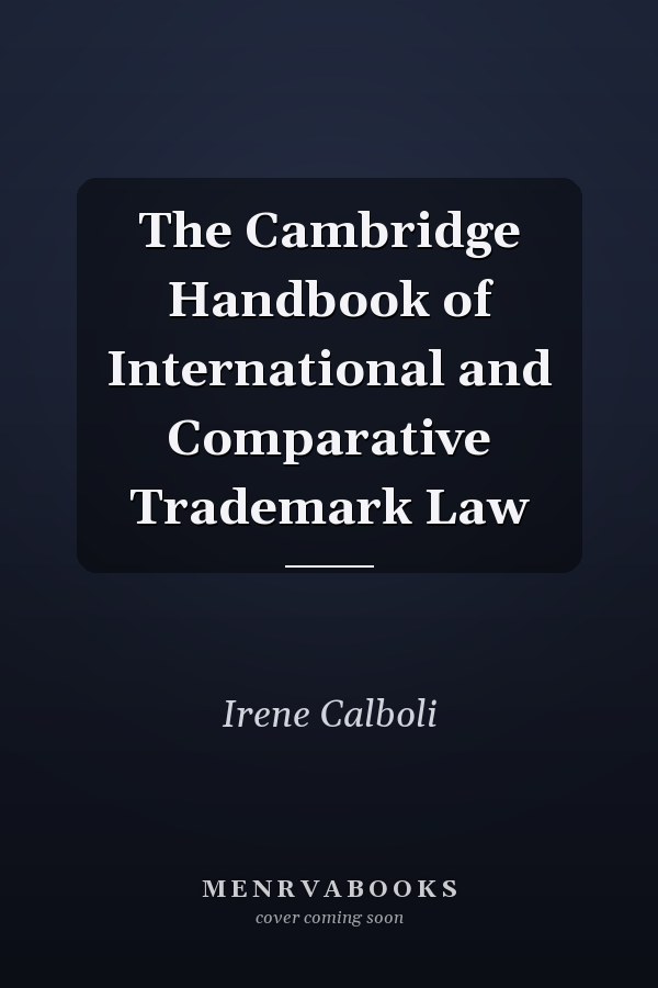 The Cambridge Handbook of International and Comparative Trademark Law