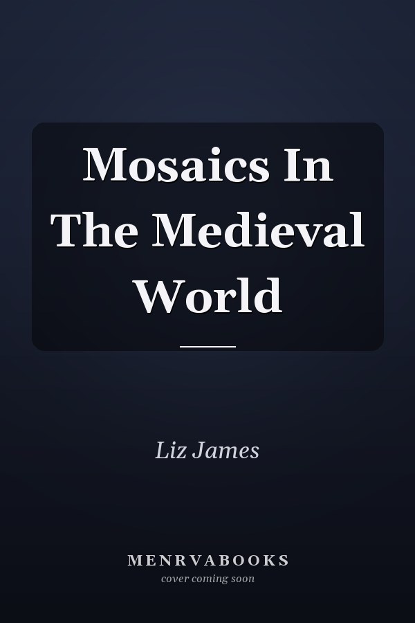 Mosaics In The Medieval World