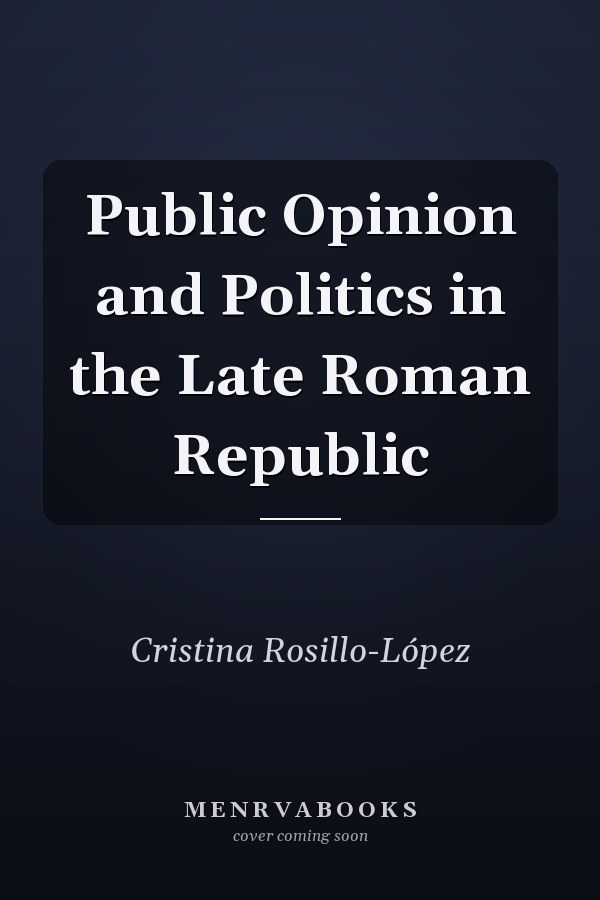 Public Opinion and Politics in the Late Roman Republic
